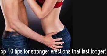Top 10 tips for stronger erections that last longer!